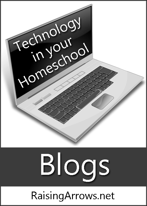 Using Blogs to Help You Homeschool | RaisingArrows.net
